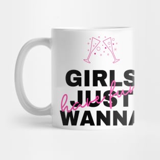 Girls just wanna have fun Mug